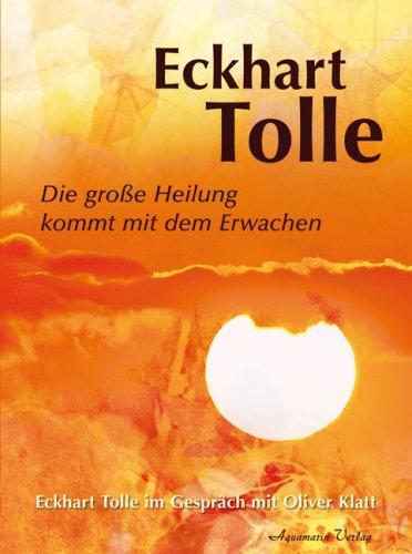 Die große Heilung kommt mit dem Erwachen - Eckhart Tolle im Gespräch mit Oliver Klatt