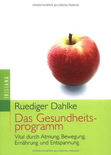 Das Gesundheitsprogramm. Vital durch Atmung, Bewegung, Ernährung und Entspannung