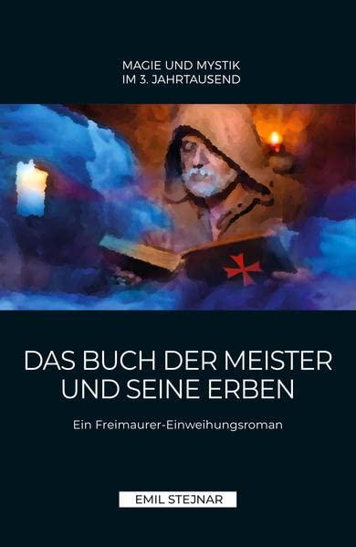 Das Buch der Meister und seine Erben: Ein Freimaurer-Einweihungsroman