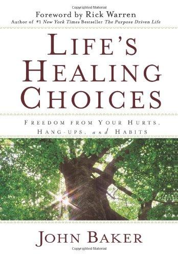 Life's Healing Choices: Freedom from Your Hurts, Hang-ups, and Habits