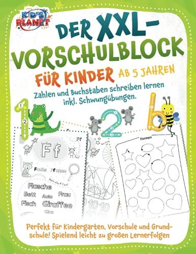 Der XXL-Vorschulblock für Kinder ab 5 Jahren: Zahlen und Buchstaben schreiben lernen inkl. Schwungübungen. Perfekt für Kindergarten, Vorschule und Grundschule! Spielend leicht zu großen Lernerfolgen