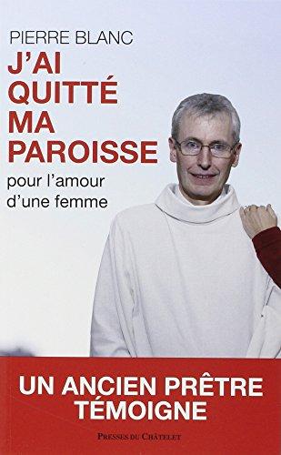 J'ai quitté ma paroisse : pour l'amour d'une femme