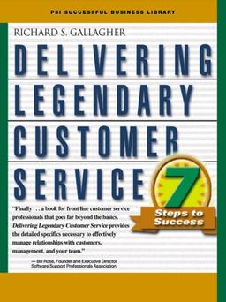 Delivering Legendary Customer Service: A Seven-Step Program to Create Service in Any Business (Psi Successful Business Library)