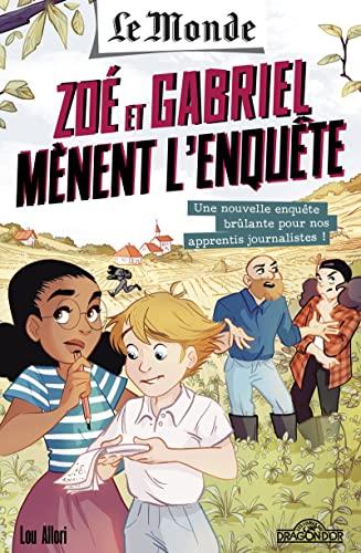 Le Monde : Zoé et Gabriel mènent l'enquête. Vol. 2. Une nouvelle enquête brûlante pour nos apprentis journalistes !