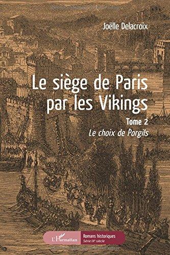 Le siège de Paris par les Vikings. Vol. 2. Le choix de Porgils