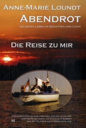 Abendrot. Die Reise zu mir - Erinnerungen