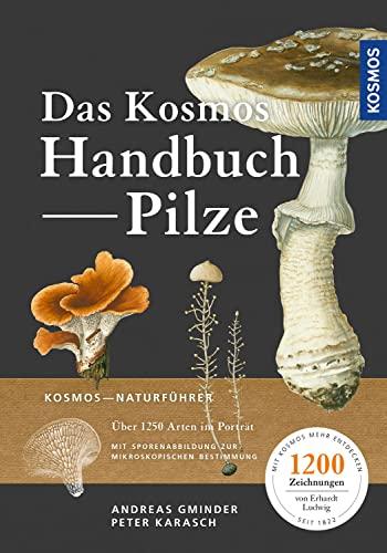 Das Kosmos-Handbuch Pilze: Mit über 2500 Zeichnungen, über 1500 Arten