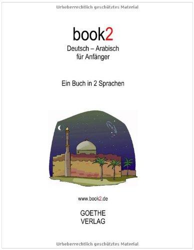 book2 Deutsch - Arabisch für Anfänger: Ein Buch in 2 Sprachen