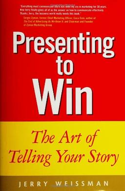 Presenting to Win: The Art of Telling Your Story (Financial Times Prentice Hall Books)