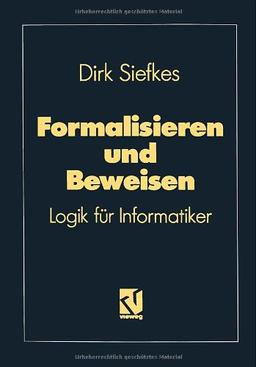 Formalisieren und Beweisen: Logik für Informatiker (Lehrbuch Informatik) (German Edition)