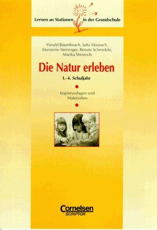 Lernen an Stationen in der Grundschule - Bisherige Ausgabe: Lernen an Stationen in der Grundschule, Kopiervorlagen und Materialien, Die Natur erleben