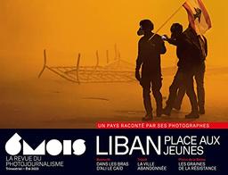 6 mois : le XXIe siècle en images, n° 26. Liban : place aux jeunes : un pays raconté par ses photographes