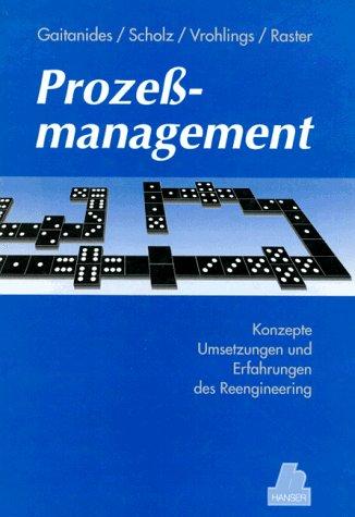 Prozeßmanagement: Konzepte, Umsetzungen und Erfahrungen des Reengineering