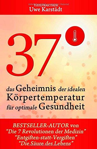 37°: Das Geheimnis der idealen Körpertemperatur für optimale Gesundheit