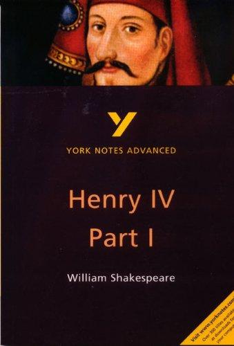 York Notes on William Shakespeare's King Henry IV, Part I (York Notes Advanced)