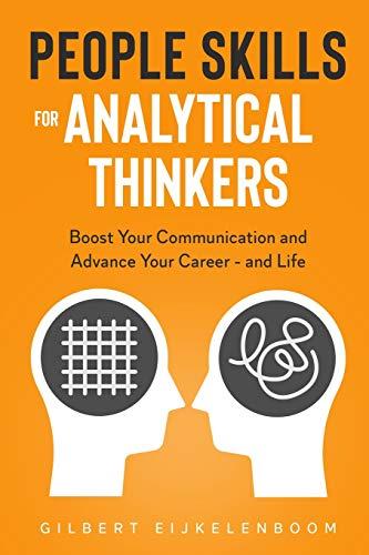 People Skills for Analytical Thinkers: Boost Your Communication and Advance Your Career - and Life