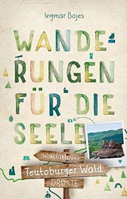 Teutoburger Wald. Wanderungen für die Seele: Wohlfühlwege