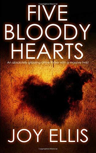 FIVE BLOODY HEARTS an absolutely gripping crime thriller with a massive twist