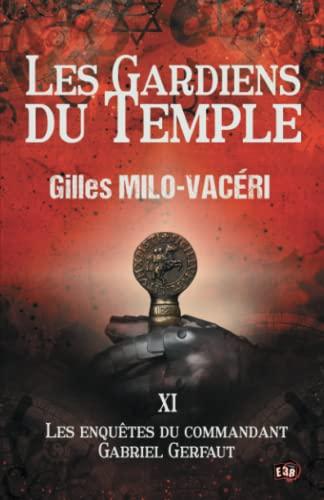 Les Gardiens du Temple : Les enquêtes du commandant Gabriel Gerfaut Tome 11