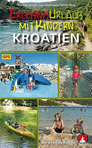 Erlebnisurlaub mit Kindern Kroatien: 40 Wanderungen und Ausflüge. Mit GPS-Tracks. (Rother Wanderbuch)