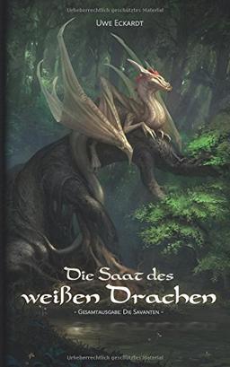 Die Saat des weißen Drachen: Fantasy-Epos (Gesamtausgabe: Die Savanten)