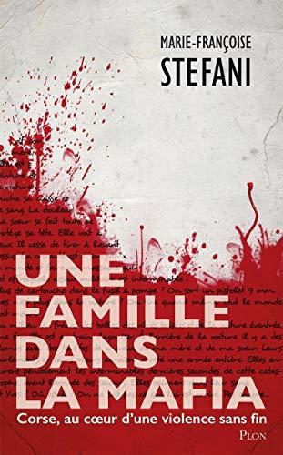 Une famille dans la mafia : Corse, au coeur d'une violence sans fin