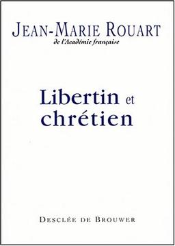 Libertin et chrétien : entretiens avec Marc Leboucher