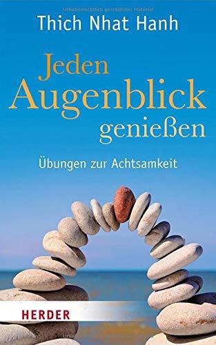 Jeden Augenblick genießen: Übungen zur Achtsamkeit (HERDER spektrum)