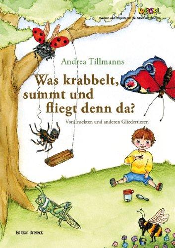 Was krabbelt, summt und fliegt denn da?: Von Insekten und anderen Gliedertieren.