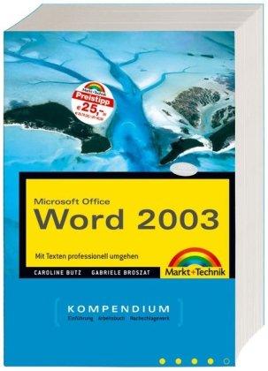 Word 2003 Kompendium - Für den professoinellen Umgang mit Texten: Einführung, Arbeitsbuch und Nachschlagewerk: Mit Texten professionell umgehen (Kompendium / Handbuch)