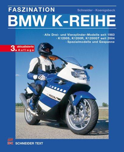 Faszination BMW K-Reihe: Alle Drei- und Vierzylinder-Modelle seit 1983 / K 1200 S, K 1200 R, K 1200 GT seit 2004 / Spezialmodelle und Gespanne: Alle ... Technik, Gebrauchtkauf, Spezialumbauten