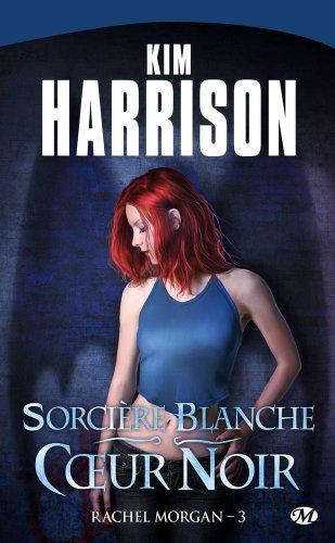 Rachel Morgan. Vol. 3. Sorcière blanche, coeur noir