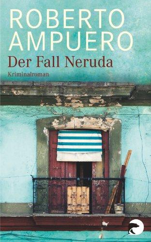 Der Fall Neruda: Cayetano Brulé ermittelt