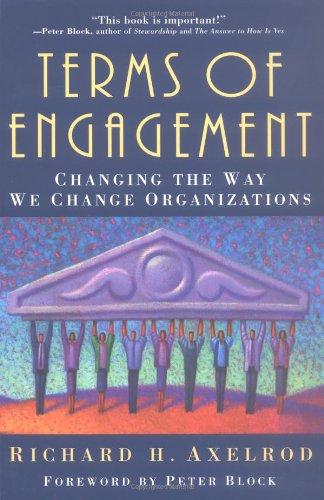 Terms of Engagement: Changing the Way We Change Organizations