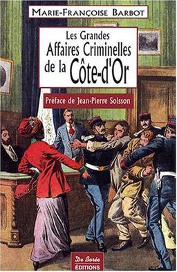 Les grandes affaires criminelles de Côte-d'Or