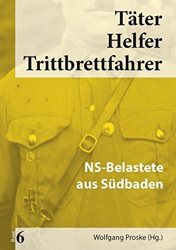 Täter Helfer Trittbrettfahrer, Bd. 6: NS-Belastete aus Südbaden