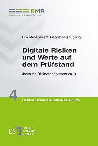 Digitale Risiken und Werte auf dem Prüfstand: Jahrbuch Risikomanagement 2019 (Risikomanagement-Schriftenreihe der RMA, Band 4)