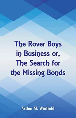 The Rover Boys in Business: The Search for the Missing Bonds