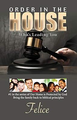 Order In The House: Who's Leading You (Our Home Is Protected by God, Band 1)