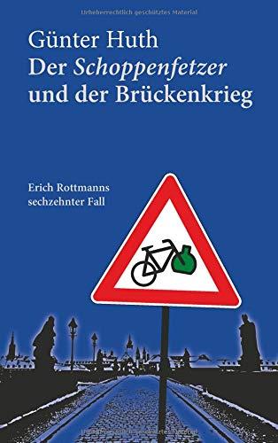 Der Schoppenfetzer und der Brückenkrieg: Erich Rottmanns sechzehnter Fall