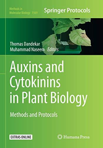 Auxins and Cytokinins in Plant Biology: Methods and Protocols (Methods in Molecular Biology, Band 1569)