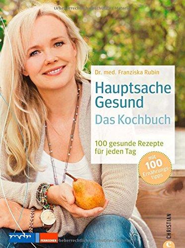 Gesund kochen: 100 gesunde Rezepte für jeden Tag - das Kochbuch für gesunde Ernährung und eine gesunde Küche mit praktischen Rezepten für den Alltag; Hauptsache gesund!