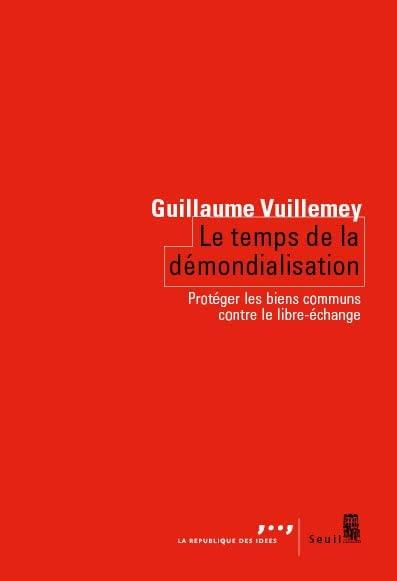 Le temps de la démondialisation : protéger les biens communs contre le libre-échange