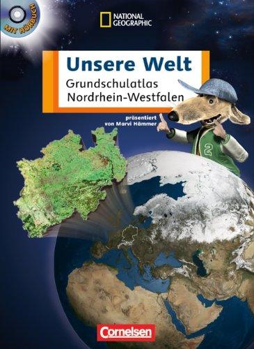 Unsere Welt - Grundschulatlas - Nordrhein-Westfalen: Atlas mit Hör-CD