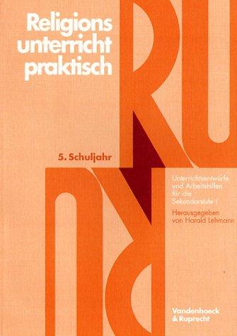 Religionsunterricht praktisch. Unterrichtsentwürfe und Arbeitshilfen für die Sekundarstufe I: Religionsunterricht praktisch, 5.-10. Schuljahr, 5. ... Praktisch - Sekundarstufe I)