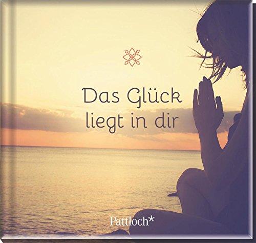 Das Glück liegt in dir: Weisheiten-Reihe