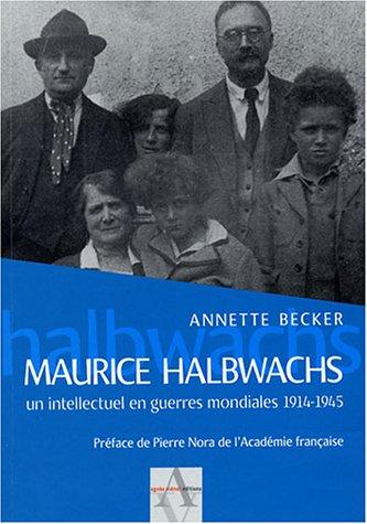 Maurice Halbwachs : un intellectuel en guerres mondiales 1914-1945