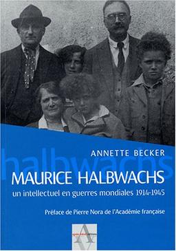 Maurice Halbwachs : un intellectuel en guerres mondiales 1914-1945