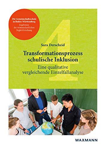 Transformationsprozess schulische Inklusion: Eine qualitative vergleichende Einzelfallanalyse (Die Gemeinschaftsschule in Baden-Württemberg – Ergebnisse der wissenschaftlichen Begleitforschung)