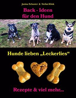 Back-Ideen für den Hund: Hunde lieben "Leckerlies", Rezepte & viel mehr...